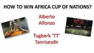 HOW TO WIN AFRICA CUP OF NATIONS?