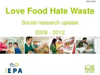 Love Food Hate Waste Social research update 2009 - 2012