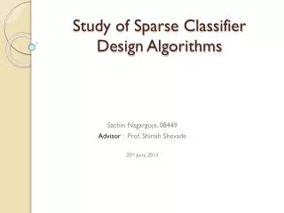 Study of Sparse Classifier Design Algorithms