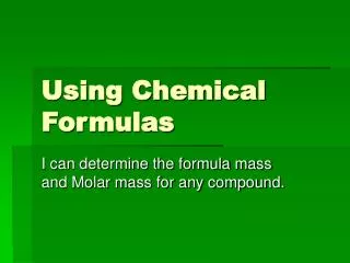 Using Chemical Formulas