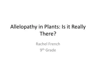 Allelopathy in Plants: Is it Really There?