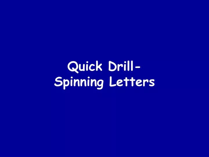 quick drill spinning letters