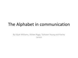 The Alphabet in communication
