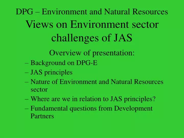 dpg environment and natural resources views on environment sector challenges of jas