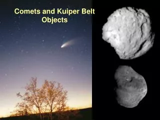 Comets and Kuiper Belt Objects