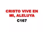 CRISTO VIVE EN MI, ALELUYA C167 - slide 1