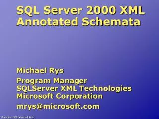 SQL Server 2000 XML Annotated Schemata Michael Rys