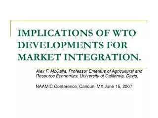 IMPLICATIONS OF WTO DEVELOPMENTS FOR MARKET INTEGRATION.