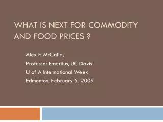WHAT IS NEXT FOR COMMODITY AND FOOD PRICES ?