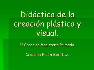 did ctica de la creaci n pl stica y visual 1 grado en magisterio primaria cristina pic n ben tez