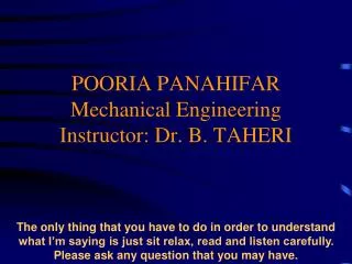 POORIA PANAHIFAR Mechanical Engineering Instructor: Dr. B. TAHERI