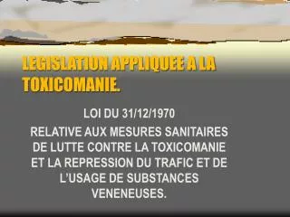 legislation appliquee a la toxicomanie