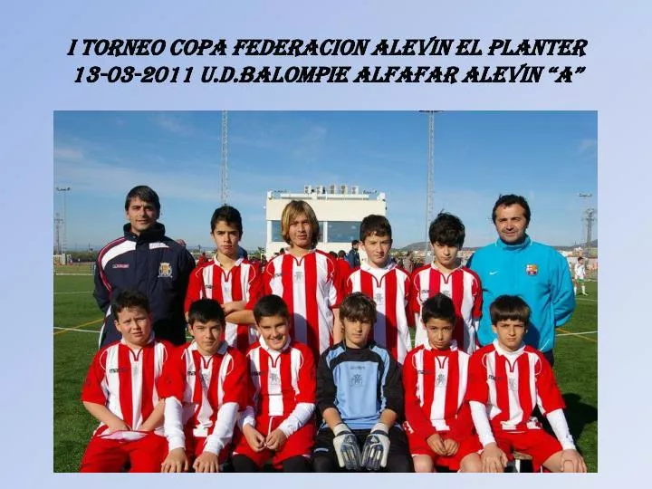 i torneo copa federacion alevin el planter 13 03 2011 u d balompie alfafar alevin a