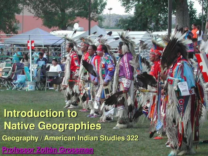 geography american indian studies 322 professor zolt n grossman