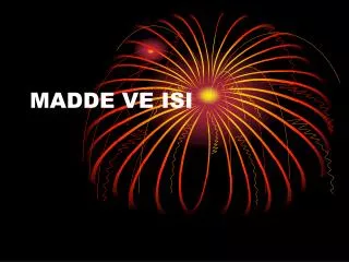 madde ve isi