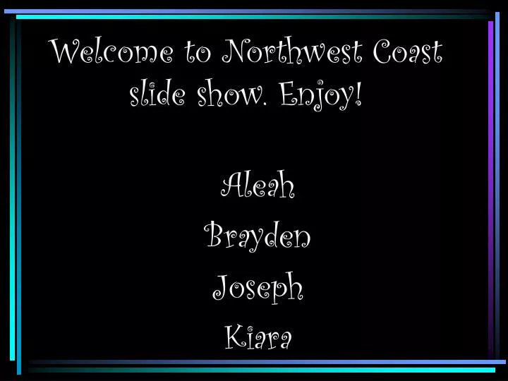 welcome to northwest coast slide show enjoy