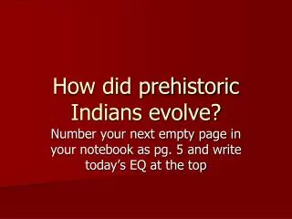 how did prehistoric indians evolve