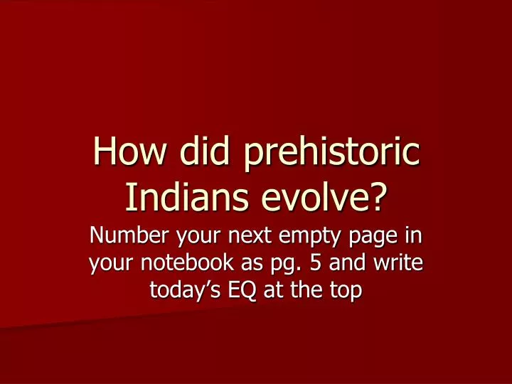 how did prehistoric indians evolve