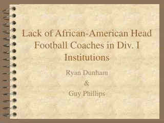 Lack of African-American Head Football Coaches in Div. I Institutions