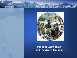 Indigenous Peoples and the Arctic Council