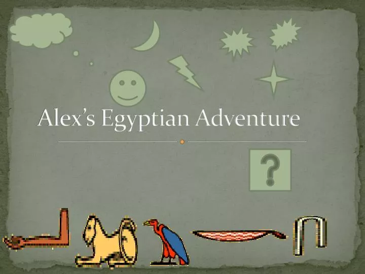 alex s egyptian adventure