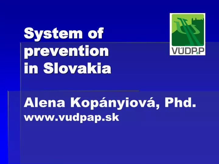 system of prevention in slovakia alena kop nyiov phd www vudpap sk