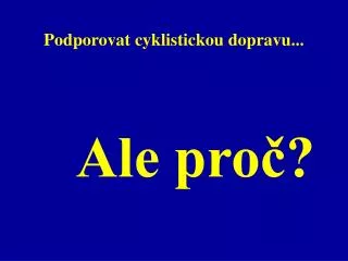 podporovat cyklistickou dopravu