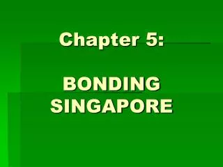 Chapter 5: BONDING SINGAPORE