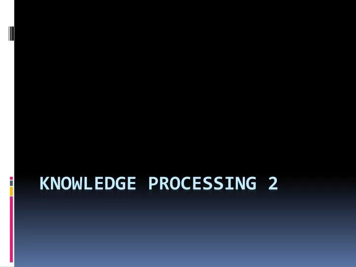 knowledge processing 2