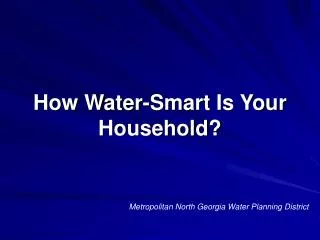 How Water-Smart Is Your Household?
