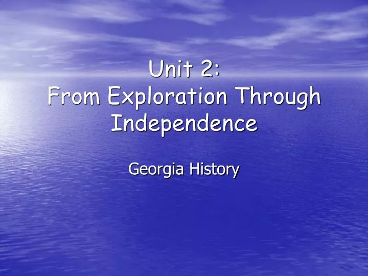 unit 2 from exploration through independence