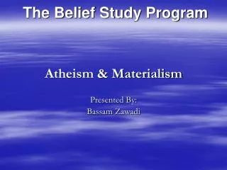 Atheism &amp; Materialism Presented By: Bassam Zawadi
