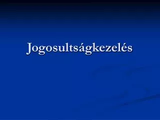 jogosults gkezel s