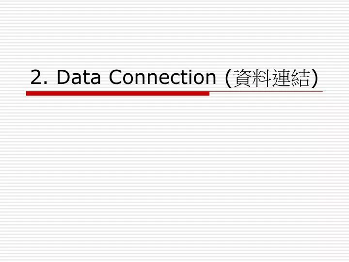 2 data connection