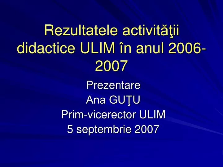 re zultatele activit ii didactice ulim n anul 2006 2007