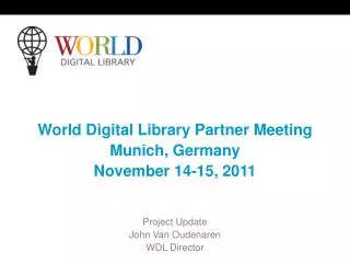World Digital Library Partner Meeting Munich, Germany November 14-15, 2011 Project Update