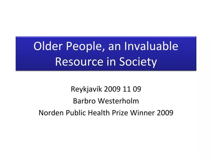older people an invaluable resource in society