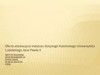 Instytut Socjologii aleje Racławickie 14 20-950 lublin 00 48 81 445-33-55 e-mail