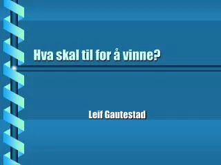 hva skal til for vinne