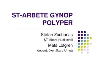 st arbete gynop polyper