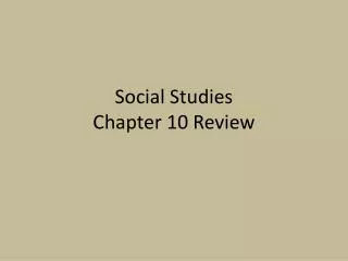 Social Studies Chapter 10 Review
