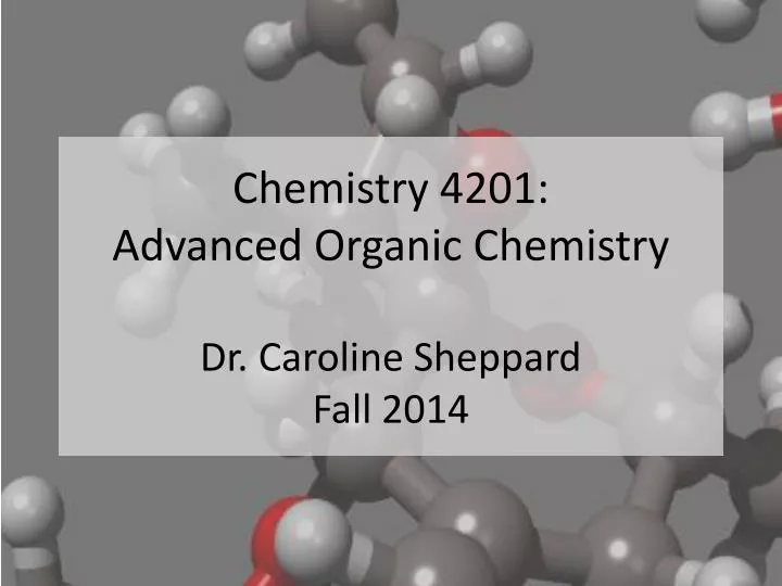 chemistry 4201 advanced organic chemistry dr caroline sheppard fall 2014