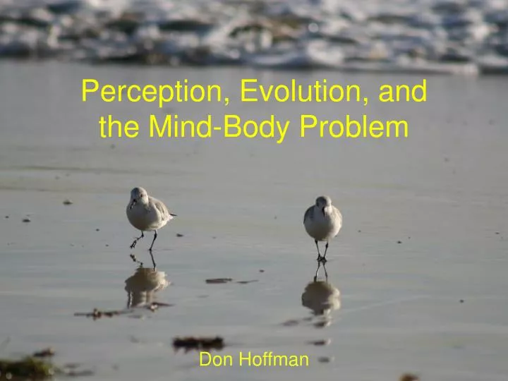 perception evolution and the mind body problem
