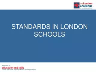 STANDARDS IN LONDON SCHOOLS