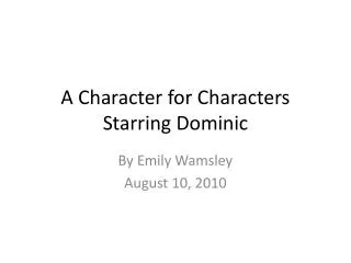 A Character for Characters Starring Dominic