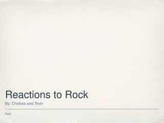 Reactions to Rock