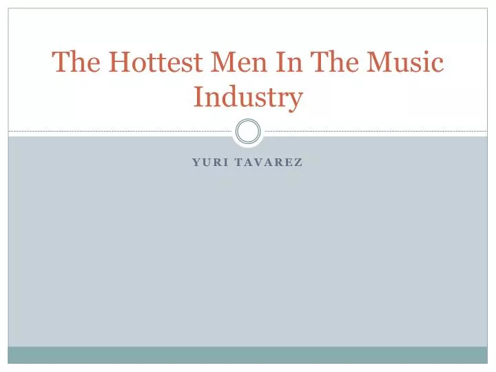 the hottest men in the music industry