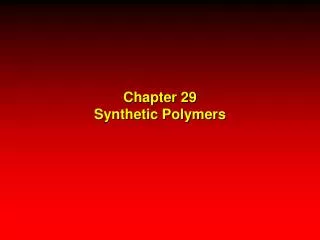Chapter 29 Synthetic Polymers