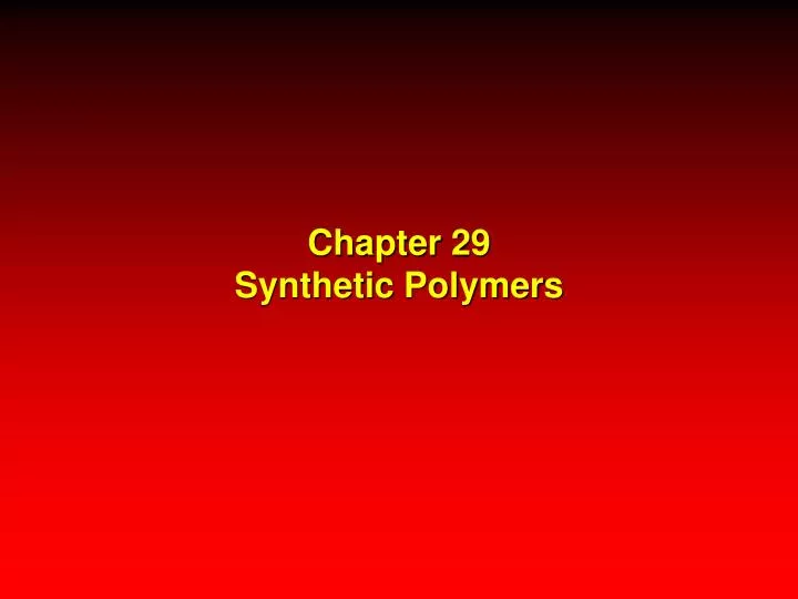 chapter 29 synthetic polymers