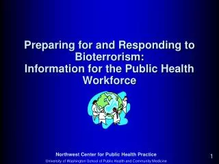 Preparing for and Responding to Bioterrorism: Information for the Public Health Workforce